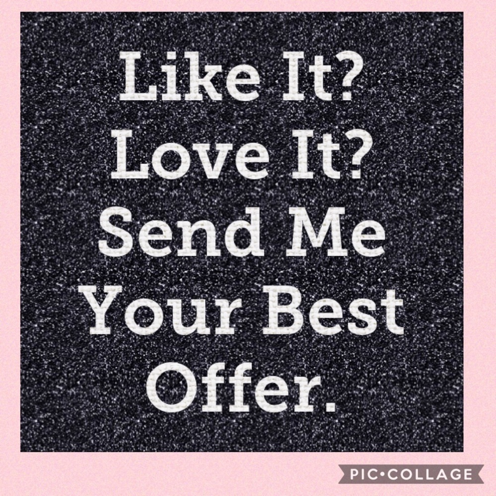 Like It Love It. Send Me Your Best Offer!